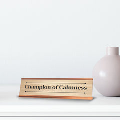 Champion of Calmness Rose Gold Frame Desk Sign (2x8") | Novelty Workplace and Home Office Decoration For Him