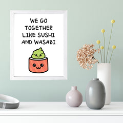 Designs ByLITA We Go Together Like Sushi And Wasabi, Framed Print Inspirational Wall Art | Decoration For Sushi Lovers