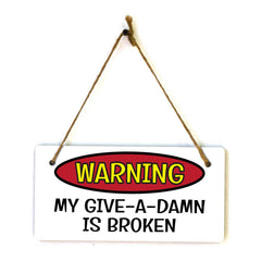 Warning My Give-A-Damn Is Broken 5x10 Hanging Plus Wall or Door Sign | Funny Home Décor