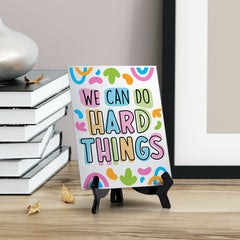 We Can Do Hard Things Table Sign with Acrylic Stand (6x8“) | Elementary School Decoration