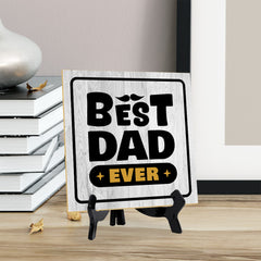 Best Dad Ever 5"x 5" Square Table Sign With Acrylic Easel | Home & Office Decor