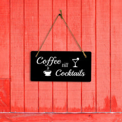 Coffee Till Cocktails 5" x 10" Hanging Wall or Door Sign | Funny Coffee Home & Office Decor