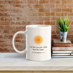 For We Live By Faith, Not By Sight. 2 Corinthians 5:7 11oz Plastic/Ceramic Coffee Mug Office And Home | Religious Sayings | Family And Friends