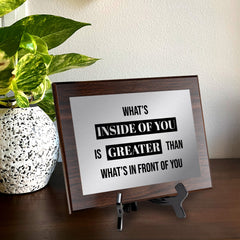 What's Inside of You Is Greater Than What's In Front of You Decorative Wall Plaque | Easel Mount Option | Inspirational Affirmation Wall Art