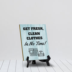 Signs ByLITA Get Fresh, Clean Clothes in No Time! Table Sign with Acrylic Stand (6x8“)