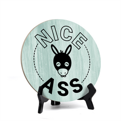Round Nice Ass, Decorative Bathroom Table Sign with Acrylic Easel (5" x 5")