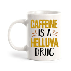 Caffeine Is A Helluva Drug 11oz Plastic or Ceramic Coffee Mug | Funny Home Cups
