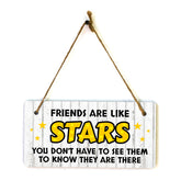 Friends Are Like Stars You Don't Have To See Them To Know They Are There 5x10 Hanging Plus Wall or Door Sign | Family and Loved Ones Home Decor