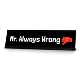 Mr. Always Wrong, Black Frame Desk Sign (2x8)