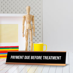 Payment Due Before Treatment 2 x 10" Desk Sign | Office & Medical Rooms