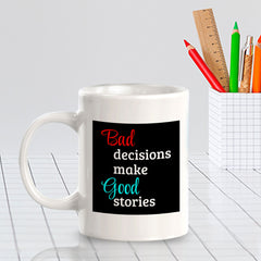 Bad Decisions Make Good Stories 11oz Plastic or Ceramic Coffee Mug | Funny Home & Office Cups