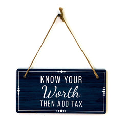 Know Your Worth Then Add Tax 5x10 Hanging Plus Wall or Door Sign | Home Décor