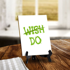 Do Table Sign with Acrylic Stand (6x8“) | Positive Motivational Sayings