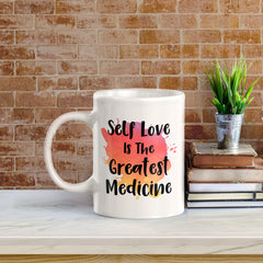 Self Love Is The Greatest Medicine 11oz Plastic or Ceramic Coffee Mug | Positive Affirmations and Motivation | Office and Home