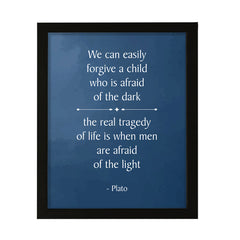 Designs ByLITA We can easily forgive a child who is afraid of the dark; the real tragedy of life is when men are afraid of the light - Plato, FRAMED Print Inspirational Wall Art