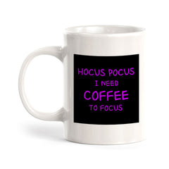 Hocus Pocus I Need Coffee To Focus 11oz Plastic or Ceramic Coffee Mug | Funny Cups