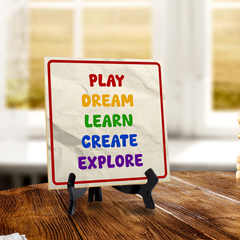 Play Dream Learn Create Explore 5"x 5" Square Table Sign With Acrylic Easel | Motivational Home Decor
