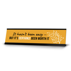 It Hasn’t Been Easy But It’s Certainly Been Worth It, Tree Desk Sign (2x8")