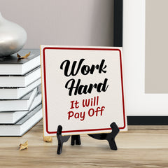Work Hard It Will Pay Off 5"x 5" Square Table Sign With Acrylic Easel | Motivational Home Decor