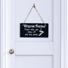 Welcome Friends Please Take Your Shoes Off And Stay Awhile 5x10 Hanging Plus Wall or Door Sign | Funny Home Decor