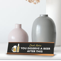Desk Note: You Deserve A Beer After This Gold Frame, Desk Sign (2x8")