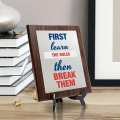 First Learn The Rules Then Break Them Decorative Wall Plaque | Motivational Home Decor