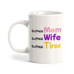 Super Mom Super Wife Super Tired 11oz Plastic or Ceramic Mug | Funny Office & Home Cups