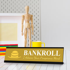 Signs ByLITA Bankroll I Admire your Prosperous Mind Black Frame, Desk Sign (2x8")