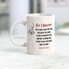 "For I Know The Plans I Have For You... Plans To Give You Hope And A Future" – Jeremiah 29:11 Coffee Mug