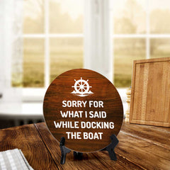 Sorry For What I Said While Docking The Boat (5 x 5“) Circle Table Sign with Acrylic Stand | Boats & Home Decor