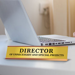 Director Of Unnecessary And Special Projects 2 x 10" Desk Sign | Funny Office & Home Decor