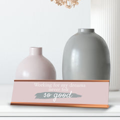 Signs ByLITA Working For My Dreams Never Felt So Good, Gold Frame, Desk Sign (2x8")