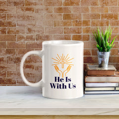 He Is With Us 11oz Plastic/Ceramic Coffee Mug Office And Home | Religious Sayings | Family And Friends