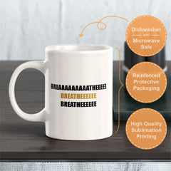 Breaaaaaaaaatheeeee 11oz Plastic or Ceramic Coffee Mug | Motivational Phrases