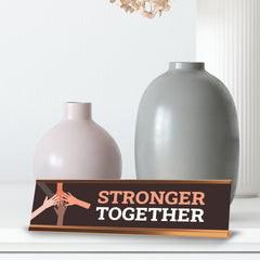 Stronger Together Gold Frame, Desk Sign (2x8")
