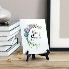 On Break Table Sign with Easel, Floral Crescent Design (6" x 8")