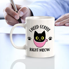I Need Coffee Right Meow 11oz Plastic or Ceramic Coffee Mug | Funny Office & Home Cups