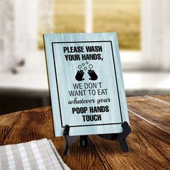 Signs ByLITA Please Wash Your Hands, We Don't Want To Eat Whatever Your Poop Hands Touch Table Sign with Acrylic Stand (6x8“)