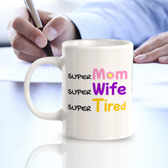 Super Mom Super Wife Super Tired 11oz Plastic or Ceramic Mug | Funny Office & Home Cups