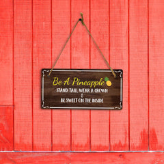 Be A Pineapple Stand Tall, Wear A Crown & Be Sweet On The Inside 5x10 Hanging Plus Wall or Door Sign | Home Décor