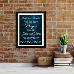 Designs ByLITA Wash Your Hands And Say Your Prayers Because Jesus And Germs Are Everywhere, Wall Print (Framed) | Home Decor