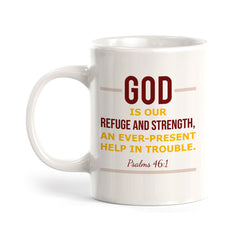"God Is Our Refuge And Strength, An Ever-Present Help In Trouble" - Psalms 46:1 Coffee Mug
