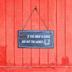 If You Drop A Curse Air Out The Worst 5x10 Hanging Plus Wall or Door Sign | Funny Home Decor