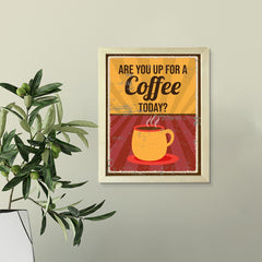 Signs ByLITA Are You Up For a Coffee Today?, UNFRAMED Print Inspirational Wall Art