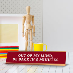 Out Of My Mind, Be Back In 5 Minutes 2 x 10" Desk Sign | Funny Office & Home Decor