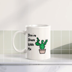 You're Stuck With Me 11oz Plastic or Ceramic Coffee Mug | Cute and Funny Romantic Novelty Mugs