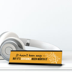 It Hasn’t Been Easy But It’s Certainly Been Worth It, Tree Desk Sign (2x8")