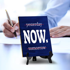 Now Table Sign with Acrylic Stand (6x8“) | Positive Motivational Sayings