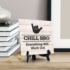 Signs ByLITA Chill Bro, Everything Will Work Out, Wood Color, Square Table Sign (5" x 5”)