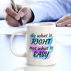 Do What Is Right Not What Is Easy 11oz Plastic or Ceramic Mug | Inspirational & Motivational Quotes